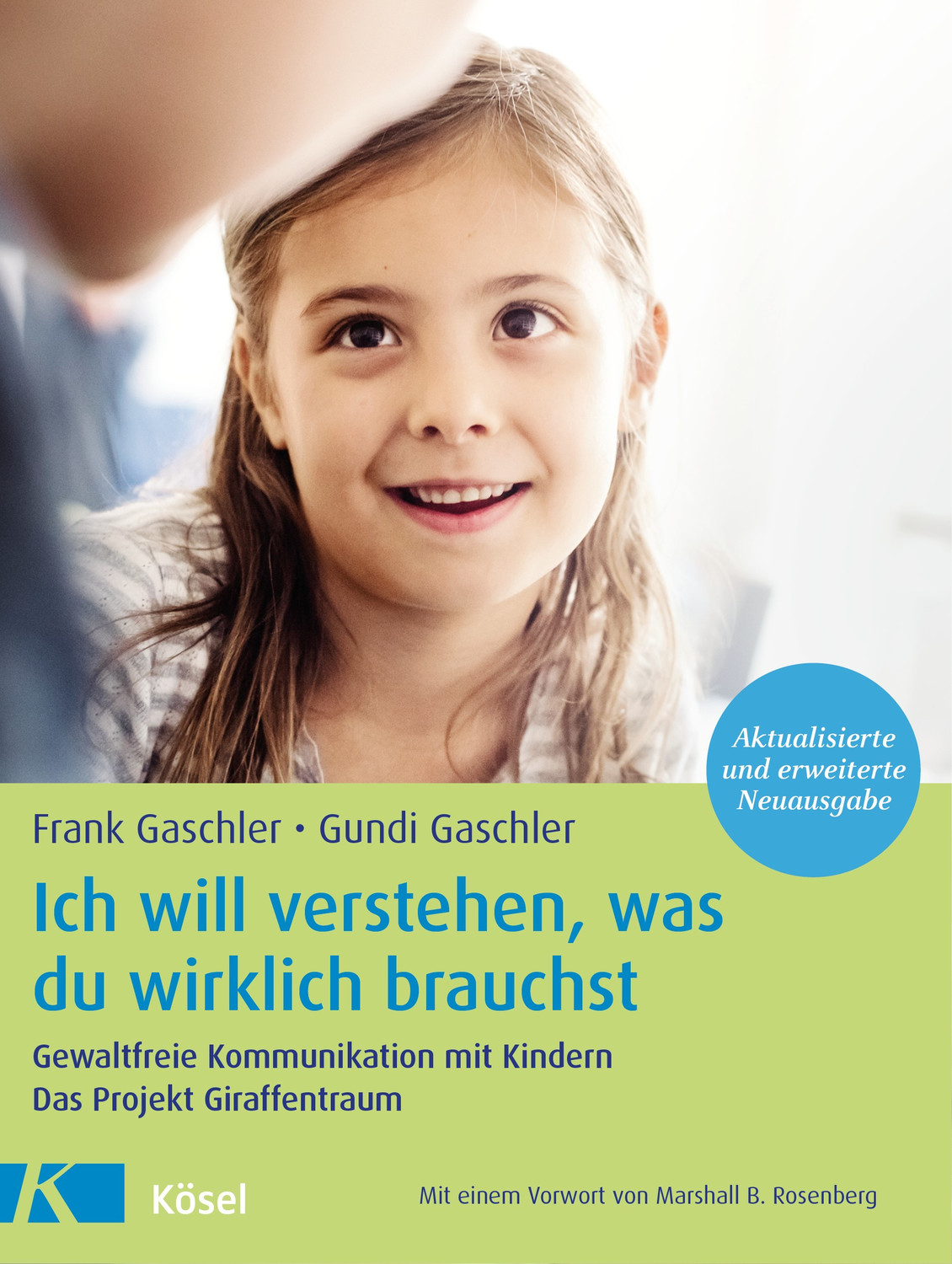 Ich will verstehen, was du wirklich brauchst: Gewaltfreie Kommunikation mit Kindern. (in German)